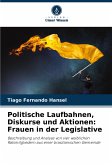 Politische Laufbahnen, Diskurse und Aktionen: Frauen in der Legislative Politische Laufbahnen, Diskurse und Aktionen: Frauen in der Legislative