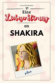 Eine Liebeserklärung an Shakira Eine Liebeserklärung an Shakira