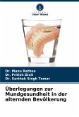 Überlegungen zur Mundgesundheit in der alternden Bevölkerung Überlegungen zur Mundgesundheit in der alternden Bevölkerung