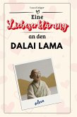 Eine Liebeserklärung an den Dalai Lama Eine Liebeserklärung an den Dalai Lama