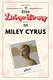 Eine Liebeserklärung an Miley Cyrus Eine Liebeserklärung an Miley Cyrus