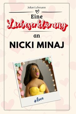 Eine Liebeserklärung an Nicki Minaj - Lehmann, Julian