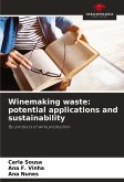 Winemaking waste: potential applications and sustainability Winemaking waste: potential applications and sustainability