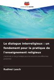 Le dialogue interreligieux : un fondement pour la pratique de l'enseignement religieux Le dialogue interreligieux : un fondement pour la pratique de l'enseignement religieux