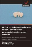 Wp¿yw szczotkowania z¿bów na odcie¿ i chropowato¿¿ powierzchni przebarwionej ceramiki