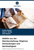 Abfälle aus der Weinherstellung: Mögliche Anwendungen und Nachhaltigkeit Abfälle aus der Weinherstellung: Mögliche Anwendungen und Nachhaltigkeit