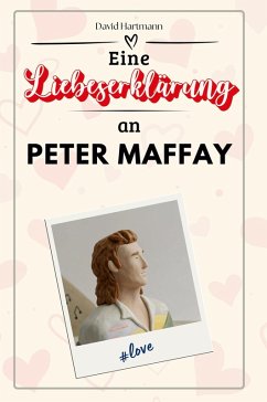 Eine Liebeserklärung an Peter Maffay - Hartmann, David