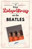 Eine Liebeserklärung an die Beatles Eine Liebeserklärung an die Beatles