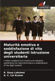 Maturità emotiva e soddisfazione di vita degli studenti Istruzione universitaria Maturità emotiva e soddisfazione di vita degli studenti Istruzione universitaria