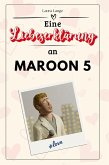 Eine Liebeserklärung an Maroon 5 Eine Liebeserklärung an Maroon 5