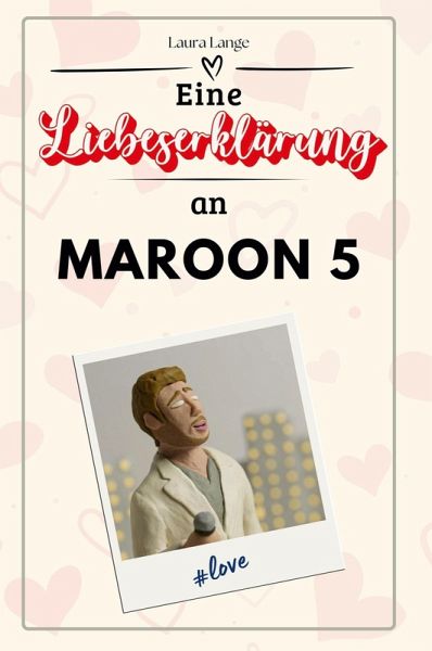Eine Liebeserklärung an Maroon 5 Eine Liebeserklärung an Maroon 5