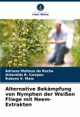 Alternative Bekämpfung von Nymphen der Weißen Fliege mit Neem-Extrakten Alternative Bekämpfung von Nymphen der Weißen Fliege mit Neem-Extrakten