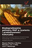 Biodegradowalne polimery MAP w ¿ywieniu i produktywno¿ci kukurydzy Biodegradowalne polimery MAP w ¿ywieniu i produktywno¿ci kukurydzy