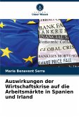 Auswirkungen der Wirtschaftskrise auf die Arbeitsmärkte in Spanien und Irland Auswirkungen der Wirtschaftskrise auf die Arbeitsmärkte in Spanien und Irland