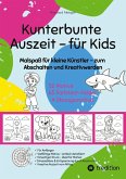 Kunterbunte Auszeit - Malbuch für Kids