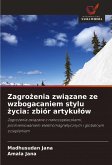 Zagro¿enia zwi¿zane ze wzbogacaniem stylu ¿ycia: zbiór artyku¿ów Zagro¿enia zwi¿zane ze wzbogacaniem stylu ¿ycia: zbiór artyku¿ów