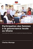 Participation des femmes à la gouvernance locale au Ghana Participation des femmes à la gouvernance locale au Ghana