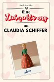 Eine Liebeserklärung an Claudia Schiffer Eine Liebeserklärung an Claudia Schiffer