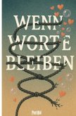 Wenn Worte bleiben Wenn Worte bleiben