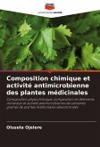 Composition chimique et activité antimicrobienne des plantes médicinales Composition chimique et activité antimicrobienne des plantes médicinales