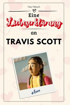 Eine Liebeserklärung an Travis Scott - Münch, Max