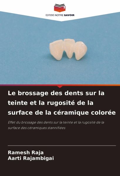 Le brossage des dents sur la teinte et la rugosité de la surface de la céramique colorée Le brossage des dents sur la teinte et la rugosité de la surface de la céramique colorée