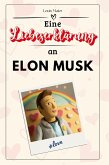 Eine Liebeserklärung an Elon Musk Eine Liebeserklärung an Elon Musk