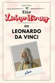 Eine Liebeserklärung an Leonardo da Vinci Eine Liebeserklärung an Leonardo da Vinci