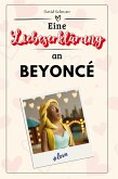 Eine Liebeserklärung an Beyoncé Eine Liebeserklärung an Beyoncé