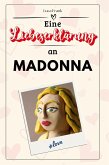 Eine Liebeserklärung an Madonna Eine Liebeserklärung an Madonna