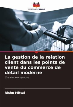 La gestion de la relation client dans les points de vente du commerce de détail moderne - Mittal, Rishu