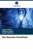 Die Gaucher-Krankheit Die Gaucher-Krankheit