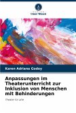 Anpassungen im Theaterunterricht zur Inklusion von Menschen mit Behinderungen Anpassungen im Theaterunterricht zur Inklusion von Menschen mit Behinderungen
