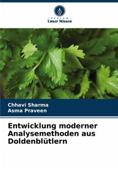 Entwicklung moderner Analysemethoden aus Doldenblütlern - Sharma, Chhavi;Praveen, Asma