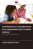 Contributions à l'enseignement de la géographie dans la petite enfance Contributions à l'enseignement de la géographie dans la petite enfance