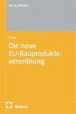 Die neue EU-Bauprodukteverordnung: EU-BauPVO Die neue EU-Bauprodukteverordnung: EU-BauPVO