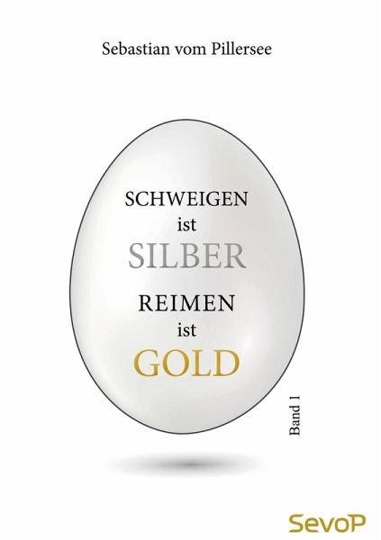 Schweigen ist Silber. Reimen ist Gold.