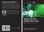 Clinical Trial Site Establishment: Guía práctica para el éxito Clinical Trial Site Establishment: Guía práctica para el éxito