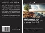 ¿Qué futuro para las comunidades rurales ante el cambio climático? ¿Qué futuro para las comunidades rurales ante el cambio climático?
