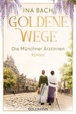 Goldene Wege. Die Münchner Ärztinnen Goldene Wege. Die Münchner Ärztinnen