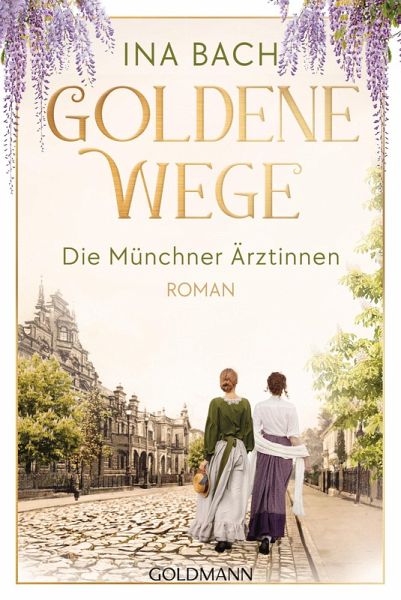 Goldene Wege / Die Münchner Ärztinnen Bd.3