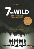 7 vs. Wild - Der offizielle Survival-Guide 7 vs. Wild - Der offizielle Survival-Guide
