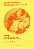 Kriminalliteratur: Geburt und Geschichte eines Genres (eBook, PDF) Kriminalliteratur: Geburt und Geschichte eines Genres (eBook, PDF)