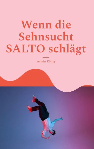 Wenn die Sehnsucht SALTO schlägt Wenn die Sehnsucht SALTO schlägt