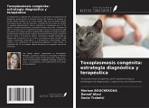 Toxoplasmosis congénita: estrategia diagnóstica y terapéutica Toxoplasmosis congénita: estrategia diagnóstica y terapéutica