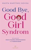 Good Bye, Good Girl Syndrom Good Bye, Good Girl Syndrom