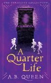 A Quarter Life (The Curiosity Collection, #3) (eBook, ePUB)