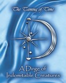 A Dirge of Indomitable Creatures (The Taming of Time, #1) (eBook, ePUB)