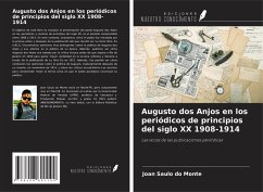 Augusto dos Anjos en los periódicos de principios del siglo XX 1908-1914 - do Monte, Joan Saulo
