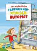 Der unglaubliche Freundinnen-Wunsch-Automat Der unglaubliche Freundinnen-Wunsch-Automat